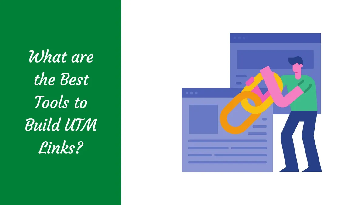 What are the Best Tools to Build UTM Links?